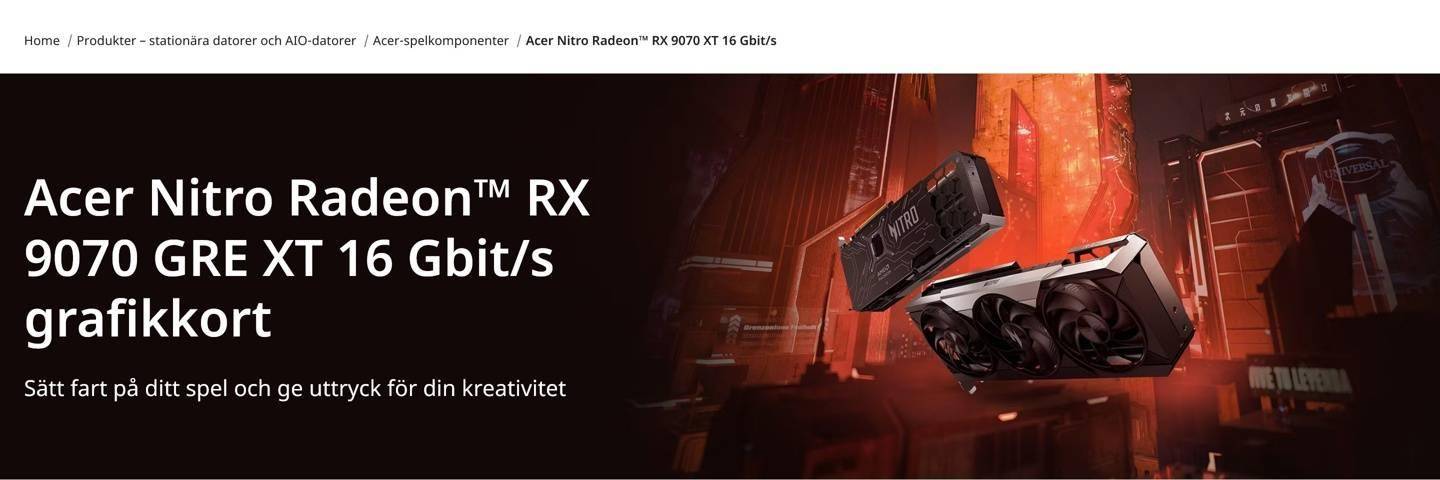 宏碁瑞典官网闹乌龙：竟现 "RX 9070 GRE XT 16 Gbit/s" 显卡